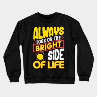 Funny Always Look On The Bright Side Of Life Crewneck Sweatshirt